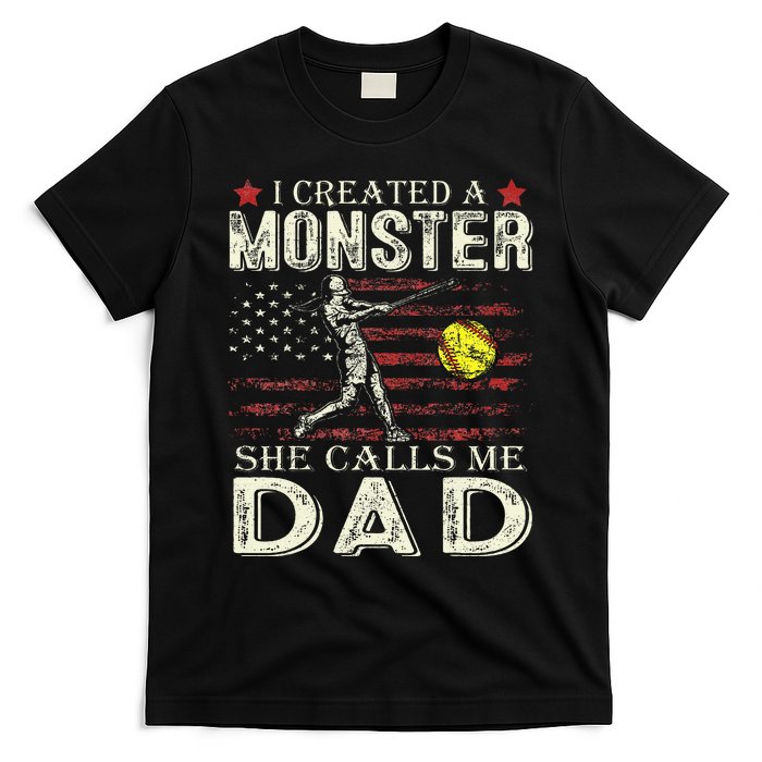 I Created A Monster She Calls Me Dad Softball FatherS Day T-Shirt