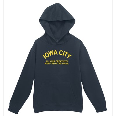 Iowa City All Our Creativity Went Into The Name Urban Pullover Hoodie