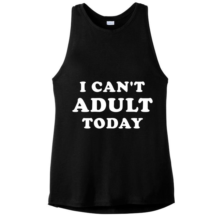 I Can’t Adult Today (I Cannot Adult Today) Cool Gift Ladies PosiCharge Tri-Blend Wicking Tank