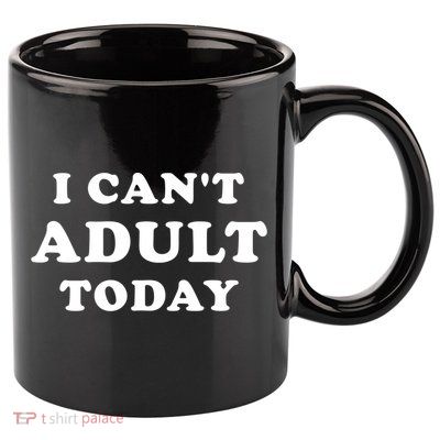 I Can’t Adult Today (I Cannot Adult Today) Cool Gift 11oz C Handle Ceramic Mug