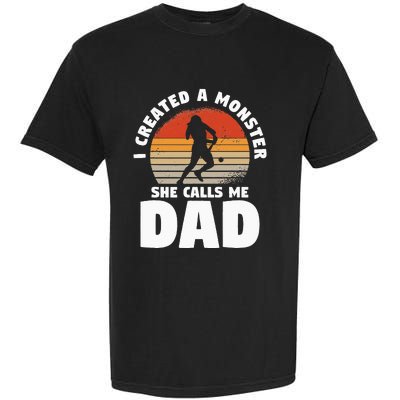 I Created A Monster She Calls Me Dad Funny Softball Daughter Garment-Dyed Heavyweight T-Shirt