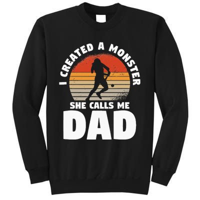 I Created A Monster She Calls Me Dad Funny Softball Daughter Sweatshirt