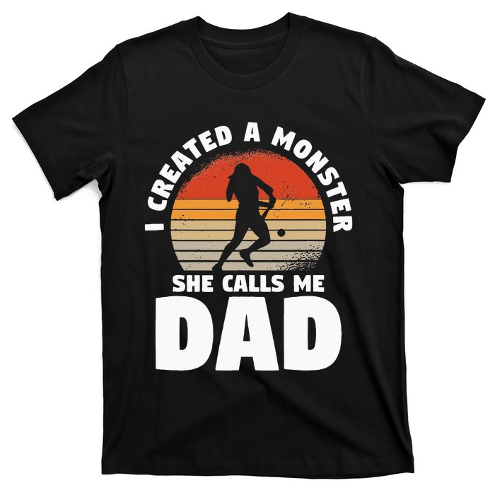 I Created A Monster She Calls Me Dad Funny Softball Daughter T-Shirt