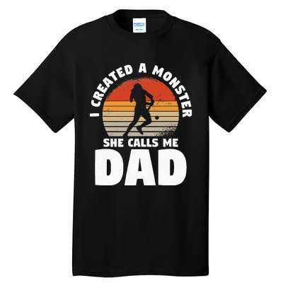 I Created A Monster She Calls Me Dad Funny Softball Daughter Tall T-Shirt