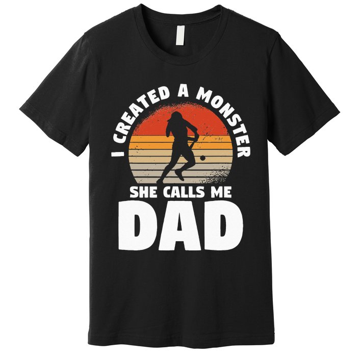 I Created A Monster She Calls Me Dad Funny Softball Daughter Premium T-Shirt