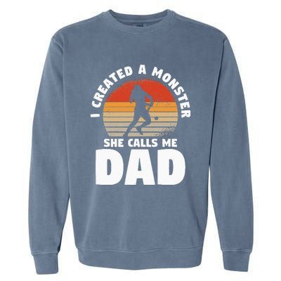 I Created A Monster She Calls Me Dad Funny Softball Daughter Garment-Dyed Sweatshirt