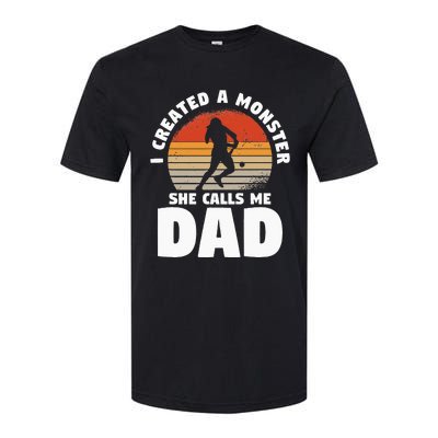 I Created A Monster She Calls Me Dad Funny Softball Daughter Softstyle CVC T-Shirt