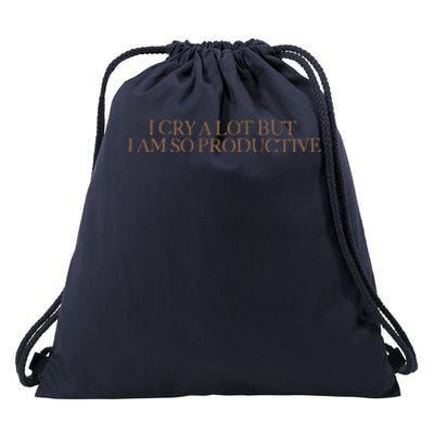 I Cry A Lot But I Am So Productive Drawstring Bag