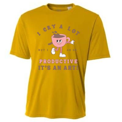 I Cry A Lot But I Am So Productive Cooling Performance Crew T-Shirt