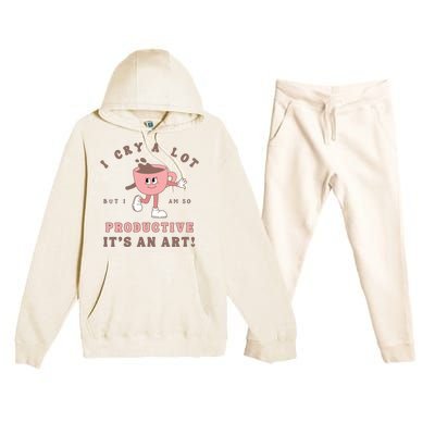 I Cry A Lot But I Am So Productive Premium Hooded Sweatsuit Set