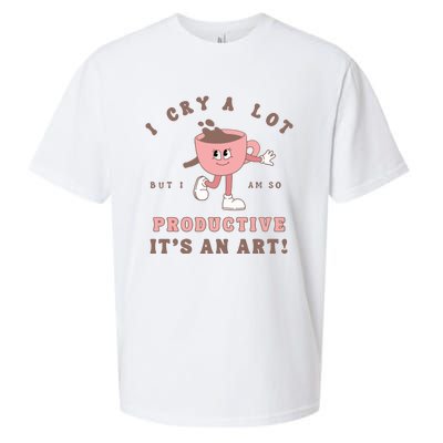 I Cry A Lot But I Am So Productive Sueded Cloud Jersey T-Shirt