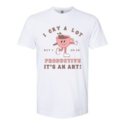 I Cry A Lot But I Am So Productive Softstyle CVC T-Shirt