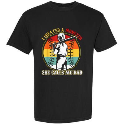 I Created A Monster She Call Me Dad Softball Baseball Lover Garment-Dyed Heavyweight T-Shirt