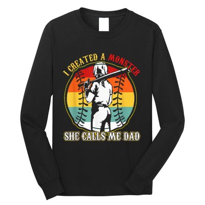 I Created A Monster She Call Me Dad Softball Baseball Lover Long Sleeve Shirt