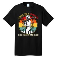 I Created A Monster She Call Me Dad Softball Baseball Lover Tall T-Shirt