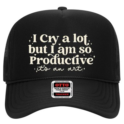 I Cry A Lot But I Am So Productive ItS An Art Trucker Hat
