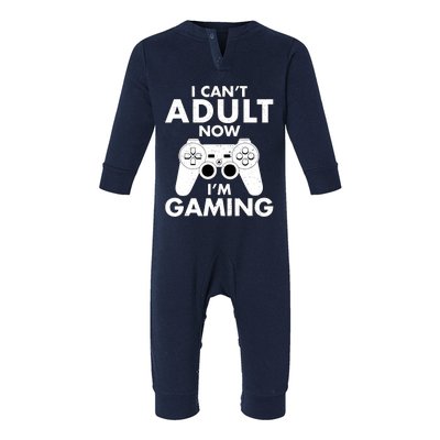 I CanT Adult Now IM Gaming Gamer Gift Infant Fleece One Piece