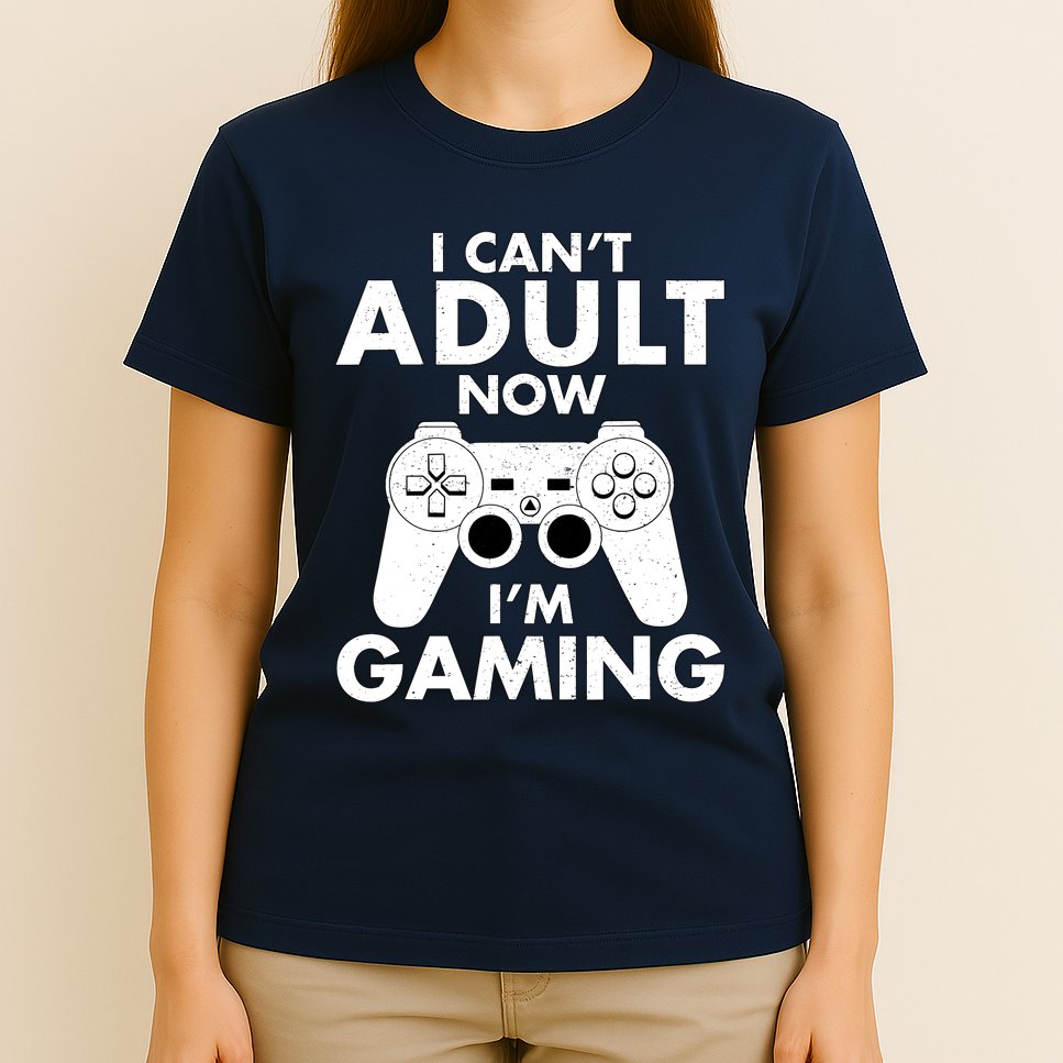 I CanT Adult Now IM Gaming Gamer Gift T-Shirt
