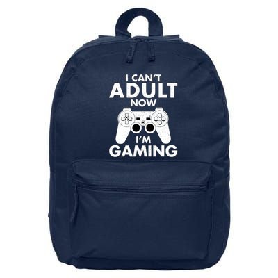 I CanT Adult Now IM Gaming Gamer Gift 16 in Basic Backpack