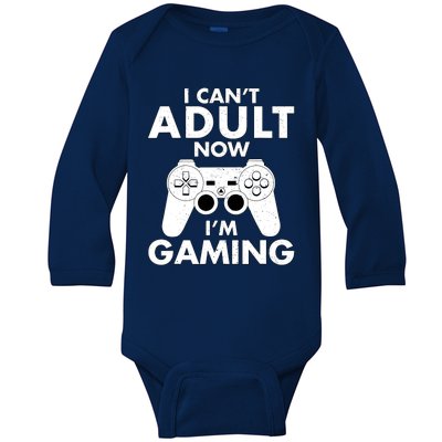 I CanT Adult Now IM Gaming Gamer Gift Baby Long Sleeve Bodysuit