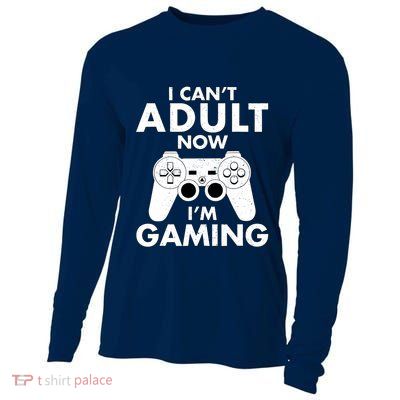 I CanT Adult Now IM Gaming Gamer Gift Cooling Performance Long Sleeve Crew