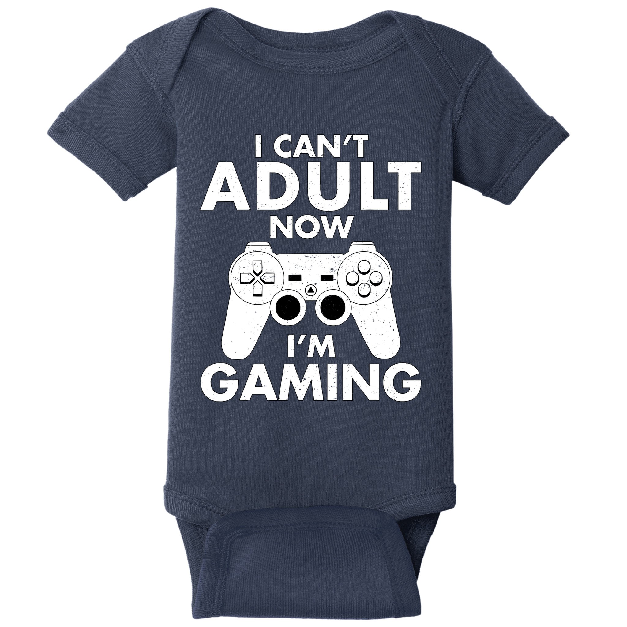 I CanT Adult Now IM Gaming Gamer Gift Baby Bodysuit