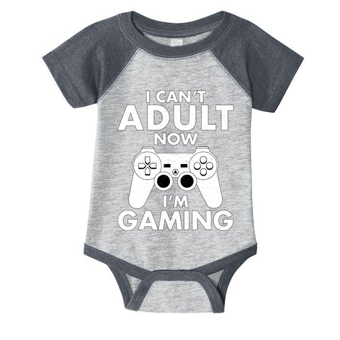 I CanT Adult Now IM Gaming Gamer Gift Infant Baby Jersey Bodysuit