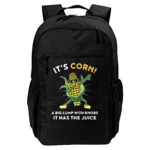 It’s Corn A Big Lump With Knobs It Has The Juice Funny Daily Commute Backpack