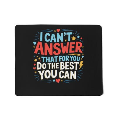 I Can't Answer That For You Staar Test Teacher Testing Day Mousepad