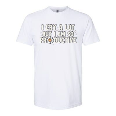 I Cry A Lot But I Am Productive Softstyle® CVC T-Shirt