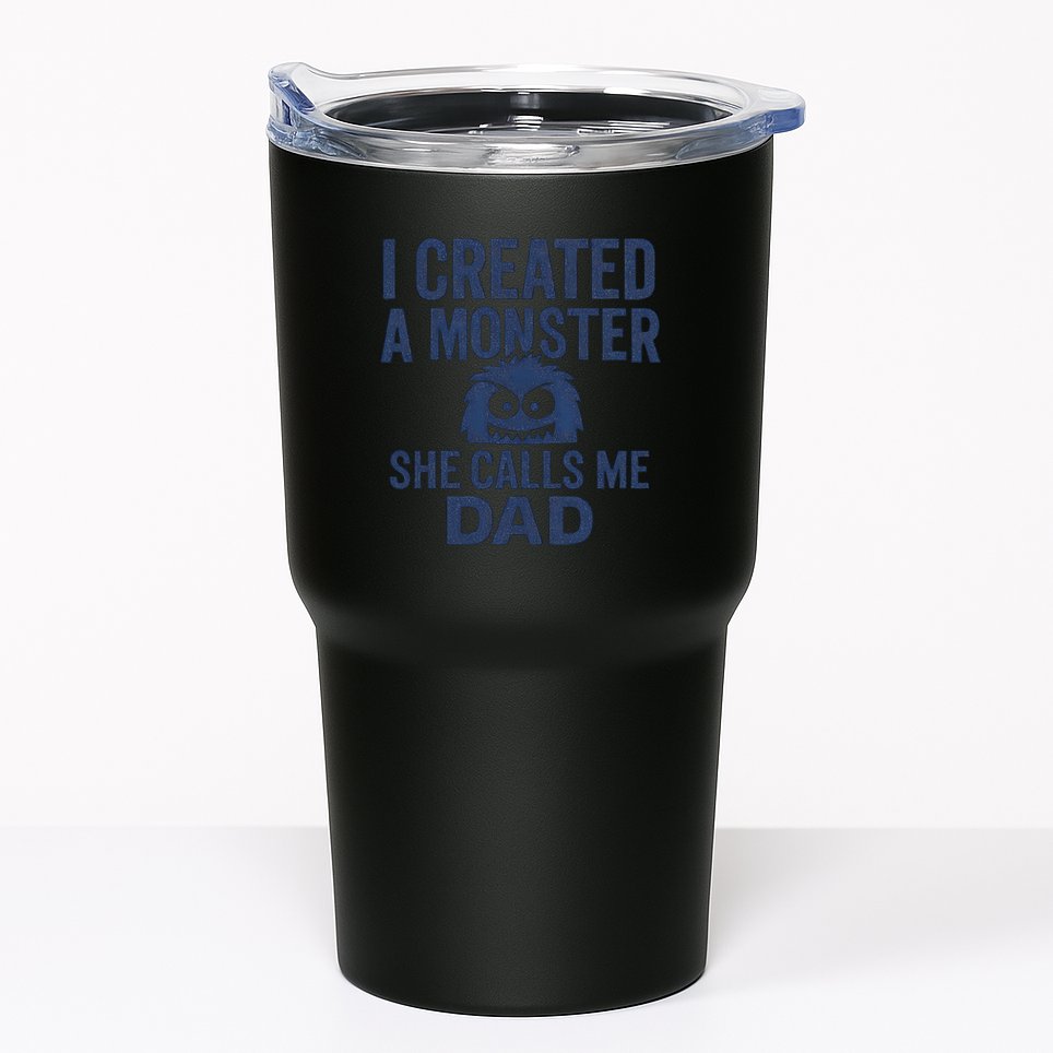 I Created a Monster - Perfect for Father's Day Gifts Tumbler