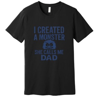 I Created a Monster - Perfect for Father's Day Gifts Premium T-Shirt