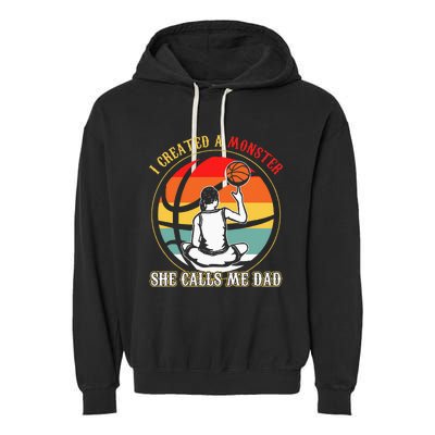 I Created A Monster She Call Me Dad Basketball Garment-Dyed Fleece Hoodie