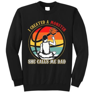 I Created A Monster She Call Me Dad Basketball Sweatshirt