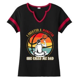 I Created A Monster She Call Me Dad Basketball Ladies Halftime Notch Neck Tee