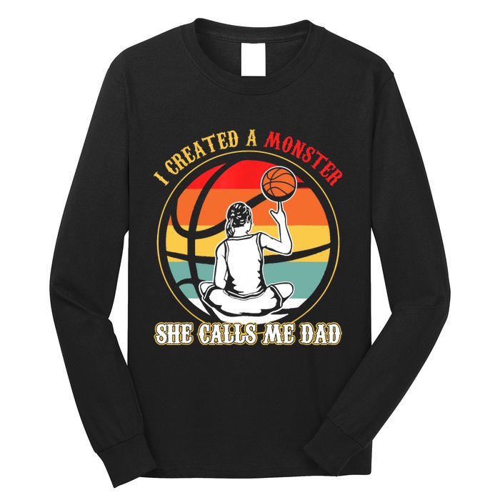 I Created A Monster She Call Me Dad Basketball Long Sleeve Shirt