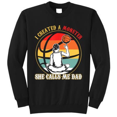 I Created A Monster She Call Me Dad Basketball Sweatshirt