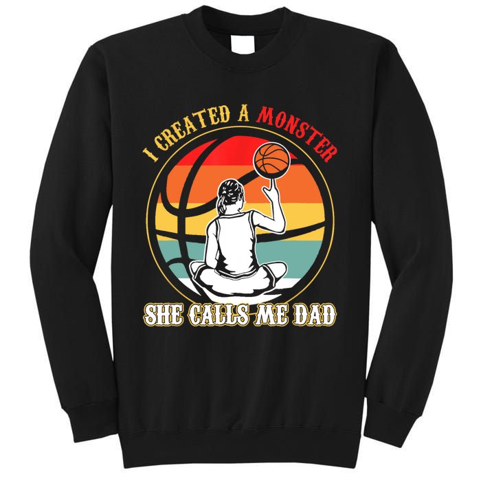 I Created A Monster She Call Me Dad Basketball Sweatshirt