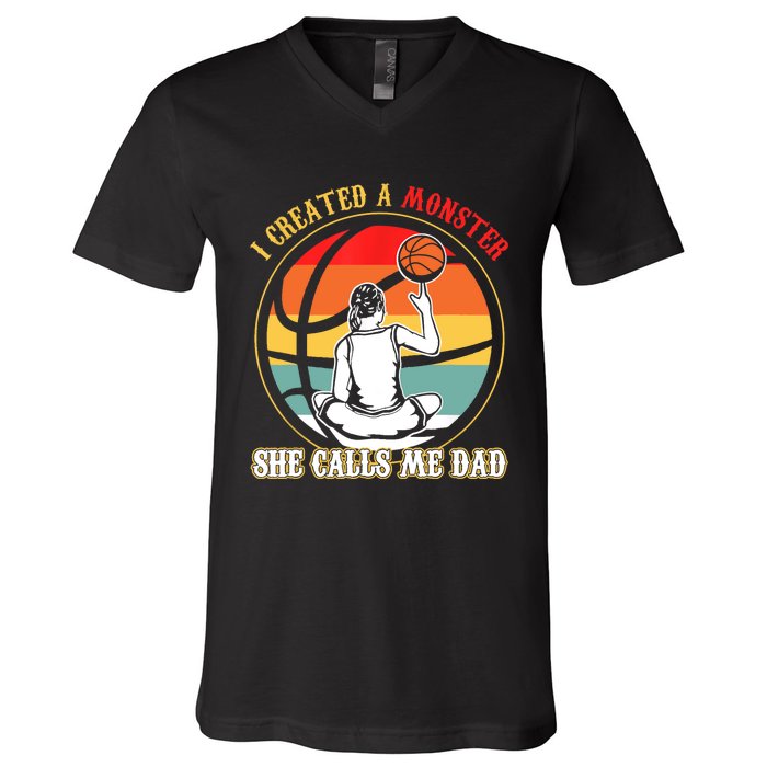 I Created A Monster She Call Me Dad Basketball V-Neck T-Shirt