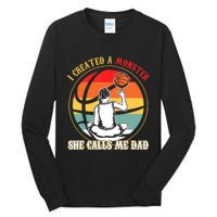 I Created A Monster She Call Me Dad Basketball Tall Long Sleeve T-Shirt