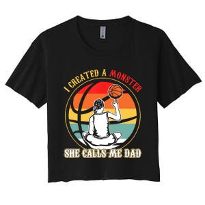 I Created A Monster She Call Me Dad Basketball Women's Crop Top Tee