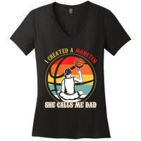 I Created A Monster She Call Me Dad Basketball Women's V-Neck T-Shirt