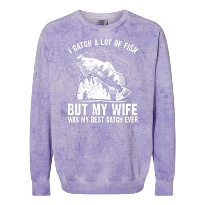 I Catch A Lot Of Fish But My Wife Was My Best Catch Ever Colorblast Crewneck Sweatshirt