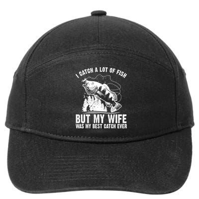 I Catch A Lot Of Fish But My Wife Was My Best Catch Ever 7-Panel Snapback Hat
