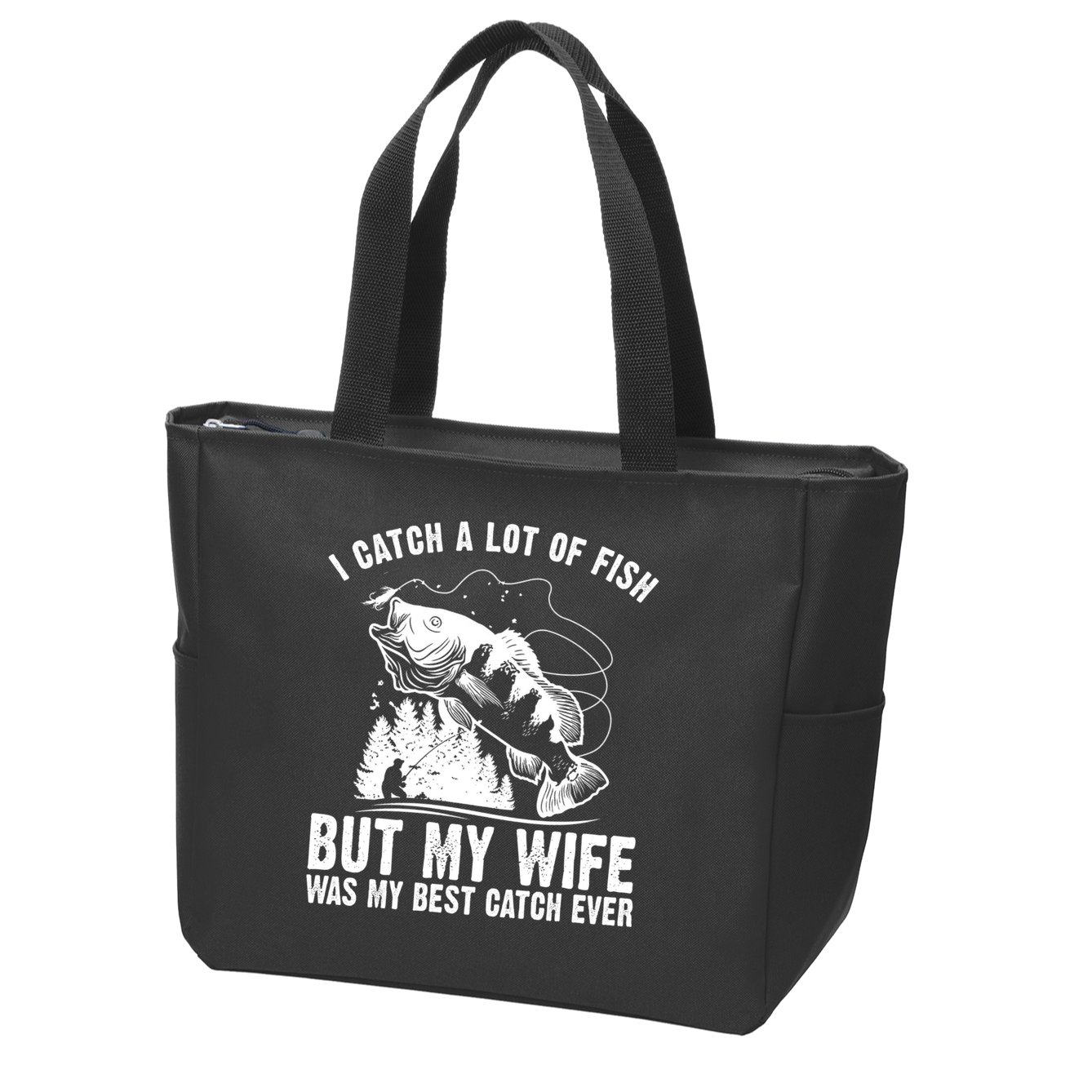 I Catch A Lot Of Fish But My Wife Was My Best Catch Ever Zip Tote Bag