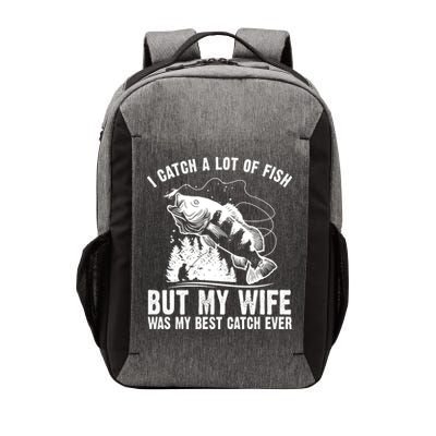 I Catch A Lot Of Fish But My Wife Was My Best Catch Ever Vector Backpack