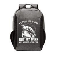 I Catch A Lot Of Fish But My Wife Was My Best Catch Ever Vector Backpack