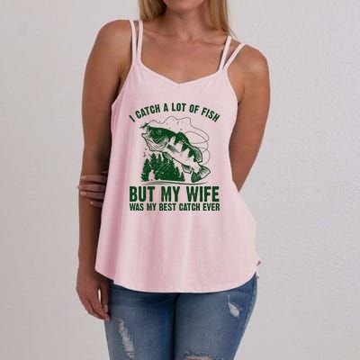 I Catch A Lot Of Fish But My Wife Was My Best Catch Ever Women's Strappy Tank