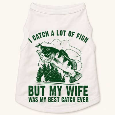 I Catch A Lot Of Fish But My Wife Was My Best Catch Ever Doggie Tank