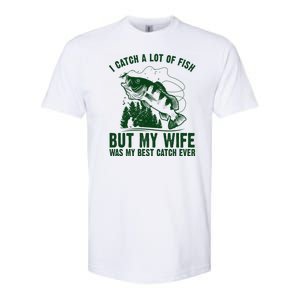 I Catch A Lot Of Fish But My Wife Was My Best Catch Ever Softstyle CVC T-Shirt